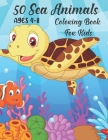 50 Sea Animals Coloring Book For Kids Ages 4-8: A Fun Sea Life Coloring Book with Amazing Ocean Animals, Perfect Activity Book Gift For Children Cover Image