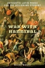 War with Hannibal: Authentic Latin Prose for the Beginning Student Cover Image