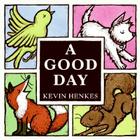 A Good Day By Kevin Henkes, Kevin Henkes (Illustrator) Cover Image