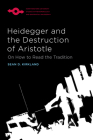 Heidegger and the Destruction of Aristotle: On How to Read the Tradition (Studies in Phenomenology and Existential Philosophy) By Sean D. Kirkland Cover Image