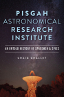 Pisgah Astronomical Research Institute: An Untold History of Spacemen & Spies By Craig Gralley Cover Image