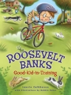 Roosevelt Banks, Good-Kid-In-Training By Laurie Calkhoven, Debbie Palen (Illustrator) Cover Image