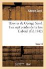 Oeuvres de George Sand. Tome 13. Les Sept Cordes de la Lyre Gabriel (Litterature) Cover Image