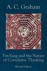Yin-Yang and the Nature of Correlative Thinking (Quirin Pinyin Updated Editions) By Angus Charles Graham Cover Image