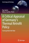 A Critical Appraisal of Germany's Thermal Retrofit Policy: Turning Down the Heat (Green Energy and Technology) By Ray Galvin, Minna Sunikka-Blank Cover Image
