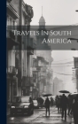 Travels In South America By Anonymous Cover Image