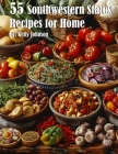 55 Southwestern States Recipes for Home Cover Image