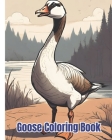Goose Coloring Book: High Quality Goose Designs To Color, Goose Coloring Pages for Kids of All Ages Cover Image