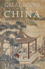 Great Books of China: From Ancient Times to the Present By Frances Wood Cover Image