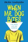 When Mr. Dog Bites By Brian Conaghan Cover Image