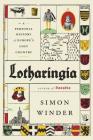 Lotharingia: A Personal History of Europe's Lost Country By Simon Winder Cover Image