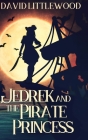 Jedrek And The Pirate Princess: Large Print Hardcover Edition Cover Image