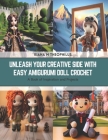 Unleash Your Creative Side with Easy Amigurumi Doll Crochet: A Book of Inspiration and Projects Cover Image