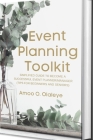 Event Planning Toolkit: Simplified Guide To Become A Successful Event Planner/Manager (Tips For Beginners And Seniors) By Amoo Olaleye Cover Image