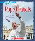 Pope Francis (A True Book: Biographies) Cover Image