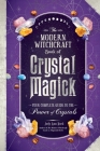 The Modern Witchcraft Book of Crystal Magick: Your Complete Guide to the Power of Crystals By Judy Ann Nock Cover Image