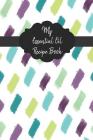 My Essential Oil Recipe Book: Record Your Favorite Aromatherapy Blends Colorful Paintbrush Strokes By Jenily Publishing Cover Image
