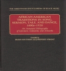 African-American Traditions in Song, Sermon, Tale, and Dance, 1600s-1920: An Annotated Bibliography of Literature, Collections, and Artworks (Greenwood Encyclopedia of Black Music) Cover Image