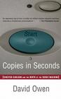 Copies in Seconds: How a Lone Inventor and an Unknown Company Created the Biggest Communication Breakthrough Since Gutenberg--Chester Carlson and the Birth of Xerox By David Owen Cover Image