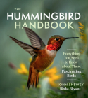 The Hummingbird Handbook: Everything You Need to Know about These Fascinating Birds Cover Image