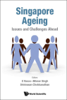 Singapore Ageing: Issues and Challenges Ahead By Srinivasan Chookkanathan (Editor), S. Vasoo (Editor), Bilveer Singh (Editor) Cover Image