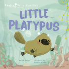 Little Platypus: A Day in the Life of a Platypus Puggle (Really Wild Families) By Rebeca Pintos (Illustrator), Anna Brett Cover Image