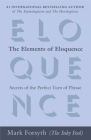 The Elements of Eloquence: Secrets of the Perfect Turn of Phrase By Mark Forsyth Cover Image