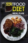Sirtfood Diet Meal Plan: Great Recipes to Active Your Skinny Gene and Get Lean: Sirtfood Diet By Cassandra Chandler Cover Image