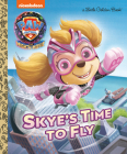 Skye's Time to Fly (PAW Patrol: The Mighty Movie) (Little Golden Book) Cover Image