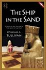 The Ship in the Sand By Karen Sullivan (Illustrator), William L. Sullivan Cover Image