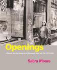 Openings: A Memoir from the Women's Art Movement, New York City 1970-1992 By Sabra Moore, Lucy R. Lippard (Foreword by), Margaret Randall (Foreword by) Cover Image