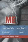 Justice? Or... Just Me?: The Fight Book 2 By Lorinda Hawkins Smith Cover Image