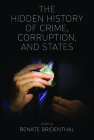 The Hidden History of Crime, Corruption, and States By Renate Bridenthal (Editor) Cover Image