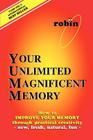 Your Unlimited Magnificent Memory: How to Improve Your Memory through Practical Creativity - New, Fresh, Natural, Fun - Cover Image