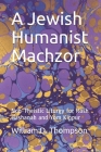 A Jewish Humanist Machzor: Non-Theistic Liturgy for Rosh Hashanah and Yom Kippur Cover Image