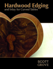 Hardwood Edging and Inlay for Curved Tables By Scott Grove Cover Image