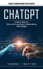 Chatgpt: A Guide to Making Money With Chatgpt (Creative Ways for Teens and Young Adults to Make Money With Chatgpt) Cover Image