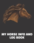 My Horse Info And Log Book: Horse Record Log for record keeping Information record hoof care log veterinary deworming riding and training log ( 8' By Horse Racing Cover Image