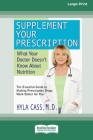 Supplement Your Prescription: What Your Doctor Doesn't Know About Nutrition [Standard Large Print 16 Pt Edition] By Hyla Cass Cover Image