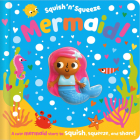 Squish 'n' Squeeze Mermaid! By Christie Hainsby, Dawn Machell (Illustrator) Cover Image