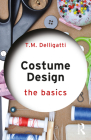 Costume Design: The Basics By T. M. Delligatti Cover Image