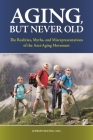 Aging, But Never Old: The Realities, Myths, and Misrepresentations of the Anti-Aging Movement (Praeger Series on Contemporary Health & Living) By Juergen H. Bludau Cover Image