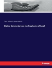 Biblical Commentary on the Prophecies of Isaiah By Franz Delitzsch, James Martin Cover Image