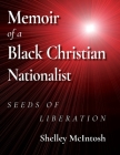 Memoir of a Black Christian Nationalist: Seeds of Liberation Cover Image