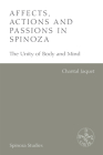 Affects, Actions and Passions in Spinoza: The Unity of Body and Mind By Chantal Jaquet, Tatiana Reznichenko (Translator) Cover Image