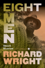 Eight Men: Short Stories By Richard Wright Cover Image