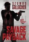 Savage Payback: A Jack Calder Novel By Seumas Gallacher Cover Image