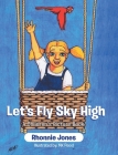 Let's Fly Sky High: A Children's Picture Book By Rhonnie Jones Cover Image