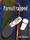Parentrapped By Lou DeLena Cover Image