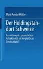 Der Holdingstandort Schweiz: Ermittlung Der Steuerlichen Attraktivität Im Vergleich Zu Deutschland Cover Image